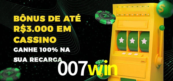 007win melhor bônus de depósito